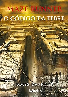 MAZE RUNNER O Codigo da Febre James Dashner